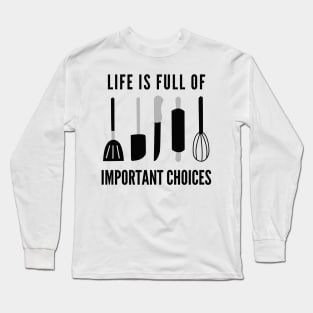 Life Is Full Of Important Choices Long Sleeve T-Shirt